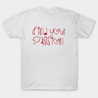 find your passion T-Shirt